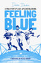 Feeling Blue (A True Story of Love, Life and Belonging) by Richard Denton, 9781801500760