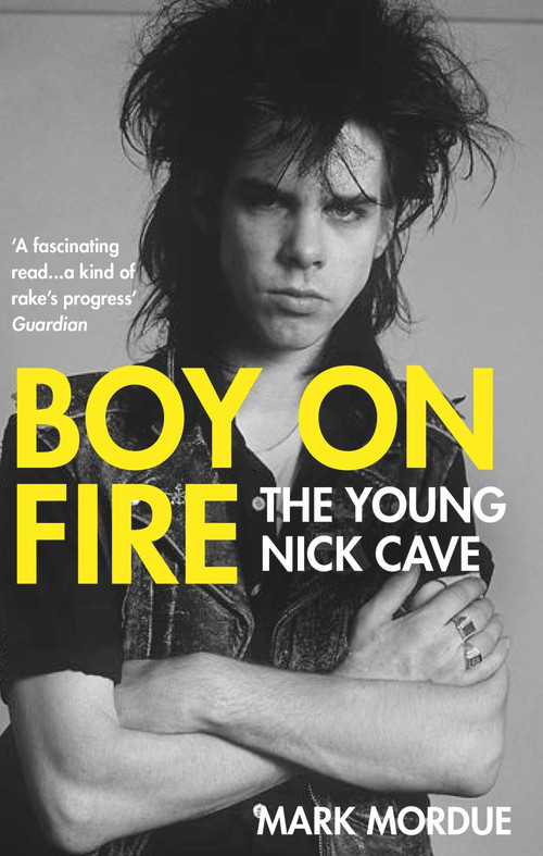 Boy on Fire (The Young Nick Cave) by Mark Mordue, 9781838953720