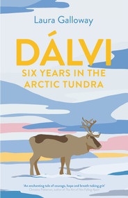 Dálvi (Six Years in the Arctic Tundra) - 9781911630685 by Laura Galloway, 9781911630685