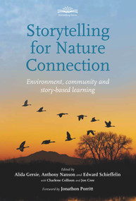 Storytelling for Nature Connection (Environment, Community and Story-based Learning) by Alida Gersie, Anthony Nanson, Edward Schieffelin, 9781912480593
