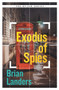 Exodus of Spies by Brian Landers, 9781913062439