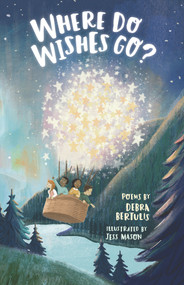 Where Do Wishes Go? (Poems) by Debra Bertulis, Jess Mason, 9781913074395