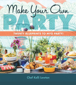 Make Your Own Party (Twenty blueprints to MYO Party!) by Kelli Lewton, Kevin Miller, 9781940368085