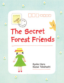 The Secret Forest Friends by Kazue Takahashi, Kyoko Hara, 9781940842646