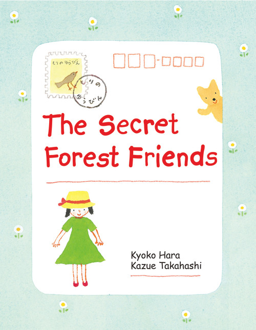 The Secret Forest Friends by Kazue Takahashi, Kyoko Hara, 9781940842646