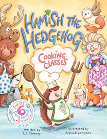 Hamish the Hedgehog, Cooking Classes by Aishwarya Vohra, P.J. Tierney, 9781943016150