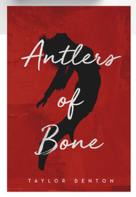 Antlers of Bone by Taylor Denton, 9781947041967