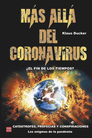 Más allá del coronavirus (¿El fin de los tiempos?) (Spanish Edition) by Klaus Ducker, 9788499176055