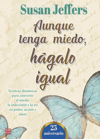 Aunque tenga miedo, hágalo igual (Spanish Edition) by Susan Jeffers, 9788499176109