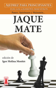 Jaque mate (Ajedrez para principiantes por los grandes maestros Panov, Spielmann y Weinstein...) (Spanish Edition) by Igor Molina Montes, 9788499176451