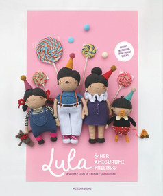 Lula & Her Amigurumi Friends (A Quirky Club of Crochet Characters) by Nour Abdallah, Dasha & Kate Umbitalieva, 9789491643422