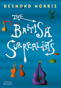 The British Surrealists by Desmond Morris, 9780500024881