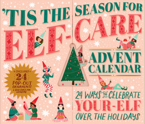 'Tis the Season for Elf-Care Advent Calendar (24 Ways to Celebrate Your-Elf Over the Holidays) by Workman Calendars, Sabrina Moyle, Eunice Moyle, 9781523516865