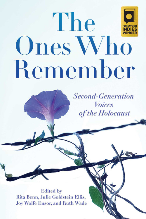 The Ones Who Remember (Second-Generation Voices of the Holocaust) by Rita Benn, Julie Goldstein Ellis, Joy Wolfe Ensor, Ruth Finkel Wade, 9781947951501