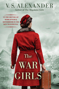 The War Girls (A WW2 Novel of Sisterhood and Survival) by V.S. Alexander, 9781496734792