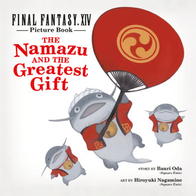 Final Fantasy XIV Picture Book (The Namazu and the Greatest Gift) by Square Enix, Banri Oda, Hiroyuki Nagamine, 9781646091447