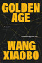 Golden Age (A Novel) by Wang Xiaobo, Yan Yan, 9781662601217
