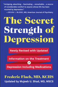 The Secret Strength of Depression, Fifth Edition (Newly Revised with Updated Information on the Treatment for Depression Including Medications) by Frederic Flach, MD, KCHS, 9781578269532
