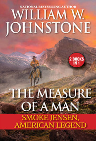 The Measure of a Man (Smoke Jensen, American Legend) by William W. Johnstone, 9780786048588