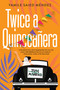 Twice a Quinceañera (A Delightful Second Chance Romance) by Yamile Saied Méndez, 9781496737052