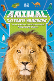 Animal Ultimate Handbook (The Need-to-Know Facts and Stats on More Than 200 Animals) by DK, 9780744056693