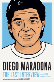 Diego Maradona: The Last Interview (and Other Conversations) by MELVILLE HOUSE, Roger Bennett, 9781612199733