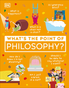 What's the Point of Philosophy? by DK, 9780744056242