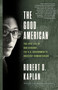 The Good American (The Epic Life of Bob Gersony, the U.S. Government's Greatest Humanitarian) - 9780525512318 by Robert D. Kaplan, 9780525512318