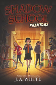 Shadow School #3: Phantoms - 9780062838353 by J. A. White, 9780062838353