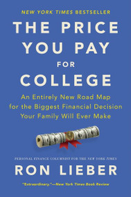 The Price You Pay for College (An Entirely New Road Map for the Biggest Financial Decision Your Family Will Ever Make) - 9780062867315 by Ron Lieber, 9780062867315