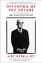 Inventor of the Future (The Visionary Life of Buckminster Fuller) by Alec Nevala-Lee, 9780062947222
