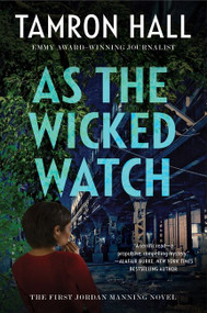 As the Wicked Watch (The First Jordan Manning Novel) - 9780063037045 by Tamron Hall, 9780063037045