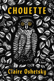 Chouette (A Novel) by Claire Oshetsky, 9780063066687