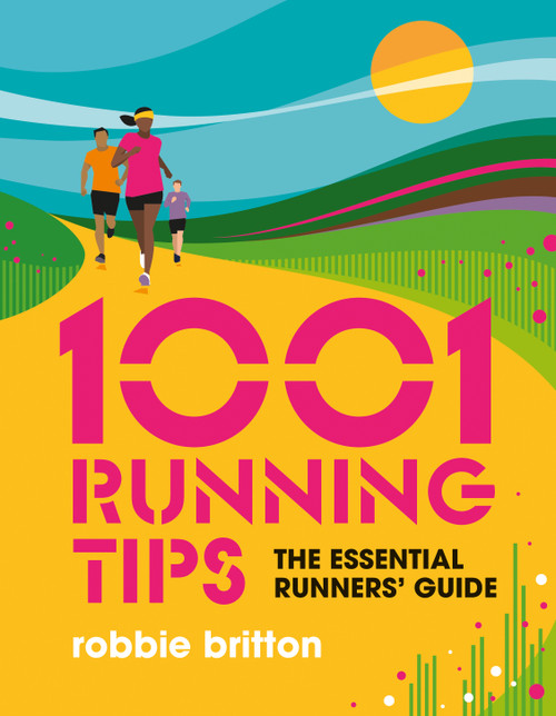 1001 Running Tips (The essential runners' guide) by Robbie Britton, Julia Allum, 9781839810664