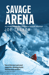 Savage Arena (K2, Changabang and the North Face of the Eiger) by Joe Tasker, Sir Chris Bonington, 9781839810565