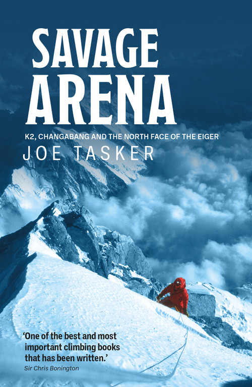 Savage Arena (K2, Changabang and the North Face of the Eiger) by Joe Tasker, Sir Chris Bonington, 9781839810565