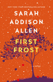 First Frost (A Novel) by Sarah Addison Allen, 9781250019851