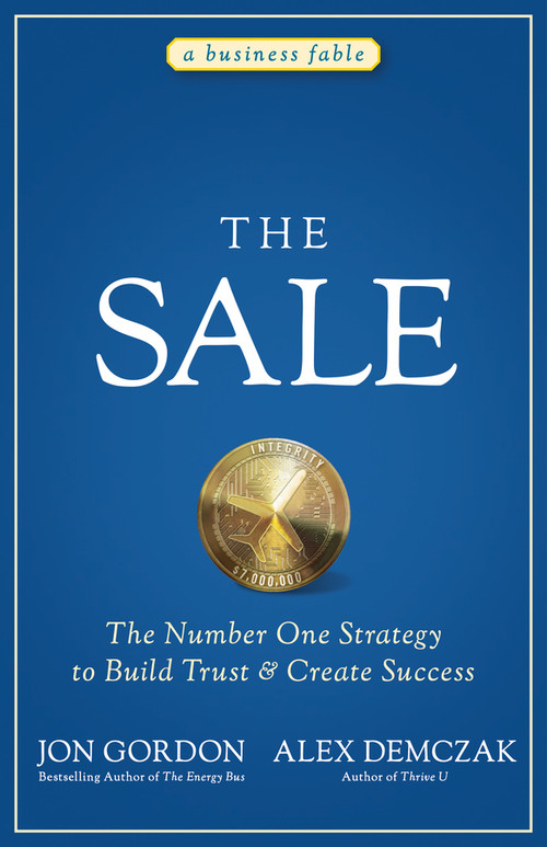 The Sale (The Number One Strategy to Build Trust and Create Success) by Jon Gordon, Alex Demczak, 9781119762690