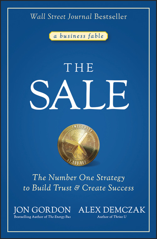 The Sale (The Number One Strategy to Build Trust and Create Success) by Jon Gordon, Alex Demczak, 9781119762690