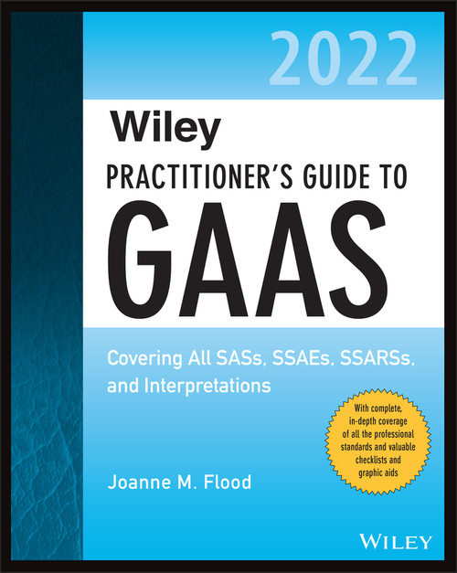 Wiley Practitioner's Guide to GAAS 2022 (Covering All SASs, SSAEs, SSARSs, and Interpretations) by Joanne M. Flood, 9781119875017