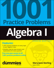Algebra I: 1001 Practice Problems For Dummies (+ Free Online Practice) by Mary Jane Sterling, 9781119883470