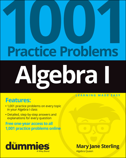 Algebra I: 1001 Practice Problems For Dummies (+ Free Online Practice) by Mary Jane Sterling, 9781119883470