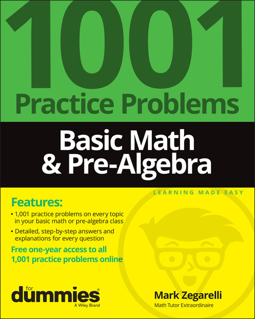 Basic Math & Pre-Algebra (1001 Practice Problems For Dummies (+ Free Online Practice)) by Mark Zegarelli, 9781119883500