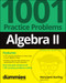 Algebra II: 1001 Practice Problems For Dummies (+ Free Online Practice) by Mary Jane Sterling, 9781119883562