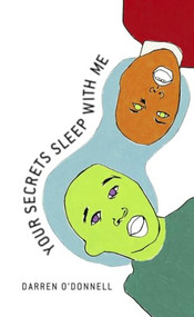Your Secrets Sleep With Me by Darren O'Donnell, 9781552451380