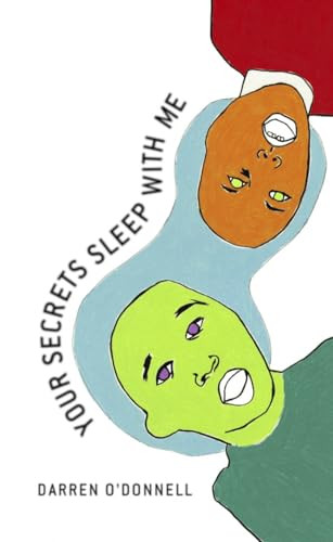 Your Secrets Sleep With Me by Darren O'Donnell, 9781552451380