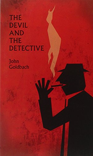 The Devil and the Detective by John Goldbach, 9781552452691