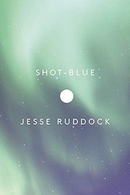 Shot-Blue by Jesse Ruddock, 9781552453407