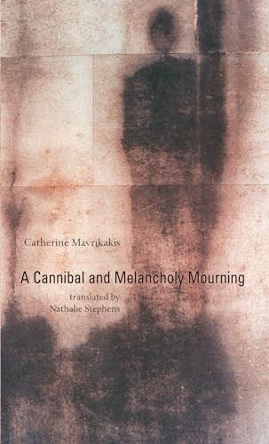 A Cannibal and Melancholy Mourning by Catherine Mavrikakis, Nathalie Stephens, 9781552451403