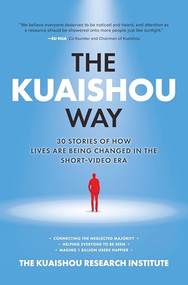 The Kuaishou Way: Thirty Stories of How Lives Are Being Changed in the Short-Video Era by Kuaishou Research Institute, The, 9781264264162